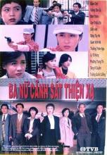 Ba nữ cảnh sát thiện xạ - TVB - 1995 - Bản đẹp - FFVN